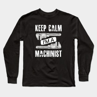 Machinist - Keep calm I'm a machinist Long Sleeve T-Shirt